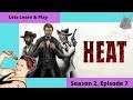 Heat Episode 7 "Add Another Limb To The Family Tree"