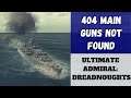 Ultimate Admiral: Dreadnoughts - 404 Main Guns Not Found (Alpha 7)