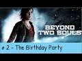 Beyond Two Souls - Walkthrough Part 2 - The Party