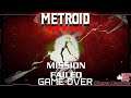 MISSION FAILED! GAME OVER! [METROID DREAD]