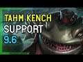 TAHM KENCH SUPPORT - League of Legends 9.6