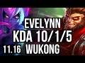 EVELYNN vs WUKONG (JUNGLE) | Rank 5 Eve, 10/1/5, Dominating | NA Challenger | v11.16