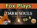 Fox Plays 🎮 Dark Souls Remastered - The Manosphere Ep 8