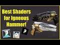 Best Shaders for Igneous Hammer!