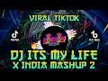 DJ ITS MY LIFE X INDIA MASHUP 2 VIRAL TIKTOK | FULL BASS
