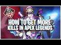 How To Get MORE KILLS in Apex (Apex Legends Tips - How To Get Better At Apex Legends)