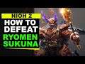 Nioh 2 - How to Defeat Ryomen Sukuna (Boss Guide)