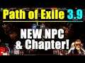 PATH OF EXILE 3.9: NEW NPC & NEW STORYLINE CHAPTER! (Spoilers Warning!)