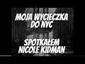 Nowy Jork - Moja podróż do NYC. Spotkałem Nicole Kidman i załapałem się na film z nią