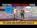 TESTING DESERT EAGLE KING TO JOIN OUR GUILD | WG ESPORTS GUILD TEST🔥