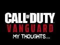 My Thoughts On Call Of Duty Vanguard...