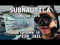 SUBNAUTICA: Below Zero - Episode 16/19: FISH JAIL