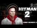 Hitman 2 Funny Moments 2