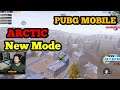 1ST TIME PLAY NEW ARCTIC PLAY MODE VERY FUNNY GAME PLAY | PUBG MOBILE