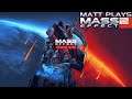 Matt Plays Mass Effect 2: Episode 15 - Some Kinda Suicide Squad