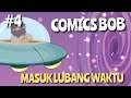 Om Bob Masuk Lubang Waktu - COMICS BOB Part 4 ( Lv 36-45)