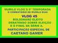 Murilo Vlog´s 5ª Temporada Vlog 45 - BOLSONARO ELEITO, eleições e série a, com(Caetano Gamer)