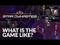 Star Dynasties - What is the Game Like?