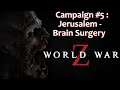 World War Z Campaign #5 : Jerusalem - Brain Surgery