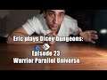 #ExtraLife: Eric Plays Dicey Dungeon Ep 23 - Warrior Parallel Universe