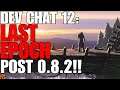 Last Epoch Developer Chat Round 12!! First Stream Post 0.8.2!! Live Stream Breakdown!!