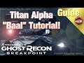 Ghost Recon Breakpoint - Baal Raid Guide - Titan Alpha - Wie man Baal besiegt! Fast run Tutorial