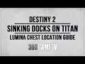 Destiny 2 Lumina Chest Location - Sinking Docks on Titan - System Positioning Device-A Fateful Gift